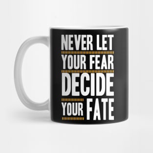 best design Never Let your Fear Decide your fate Mug